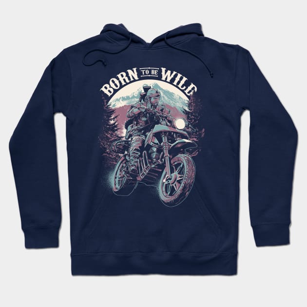 Born To Be Wild Hoodie by rustenico